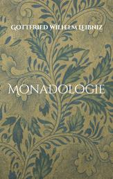 Monadologie - Übersetzt in verständliches Deutsch