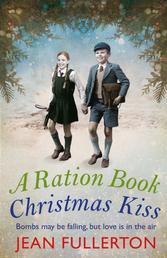 A Ration Book Christmas Kiss: a Ration Book novella - a Ration Book novella