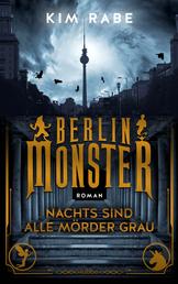 Berlin Monster - Nachts sind alle Mörder grau - Kriminalroman