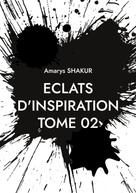 Amarys Shakur: Eclats d'Inspiration TOME 02 