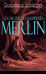 Geschichte des Zauberers Merlin - Aufregende Geschichte der bekanntesten mythischen Zauberer