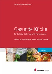 Gesunde Küche für Imbiss, Catering und Partyservice - Band 2: 80 Erfolgsrezepte "Salate, Aufläufe & Snacks"