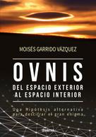 Moisés Garrido Vázquez: Ovnis, del espacio exterior al espacio interior 