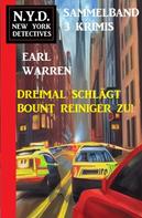 Earl Warren: Dreimal schlägt Bount Reiniger zu! New York Detectives Sammelband 3 Krimis 