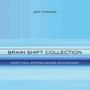 Brain Shift Collection - Kraftvoll erfrischendes Schläfchen - Power-Rhythmen für Heilung & Klarheit