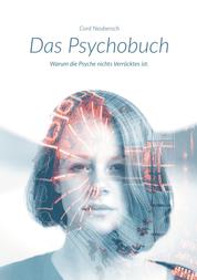 Das Psychobuch - Warum die Psyche nichts Verrücktes ist.