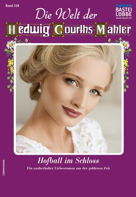 Die Welt der Hedwig Courths-Mahler 528 - Liebesroman