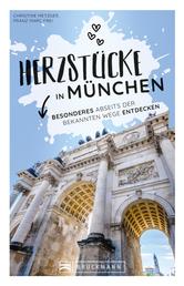 Herzstücke in München - Besonderes abseits der bekannten Wege entdecken