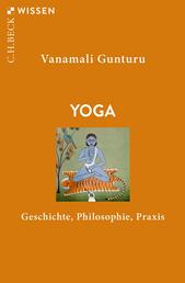 Yoga - Geschichte, Philosophie, Praxis