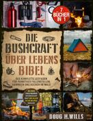Doug H. Wills: Die Bushcraft Überlebens Bibel 