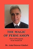 Dr. Azim Ostowar Ghafuri: THE MAGIC OF PERSUASION 
