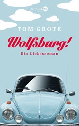 Wolfsburg! - Ein Liebesroman