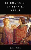 Joseph Bédier: Le Roman de Tristan et Yseut 