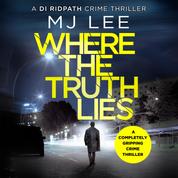 Where The Truth Lies - A completely gripping crime thriller
