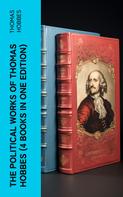 Thomas Hobbes: The Political Works of Thomas Hobbes (4 Books in One Edition) 