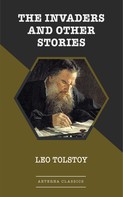 Leo Tolstoi: The Invaders and Other Stories 