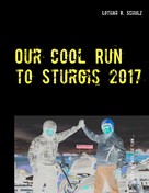 Lothar R. Schulz: Our Cool Run to Sturgis 2017 