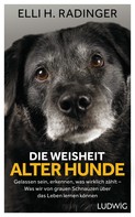 Elli H. Radinger: Die Weisheit alter Hunde ★★★★