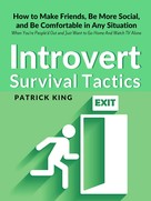 Patrick King: Introvert Survival Tactics 