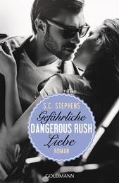 Dangerous Rush. Gefährliche Liebe - Roman