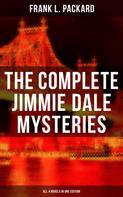 Frank L. Packard: The Complete Jimmie Dale Mysteries (All 4 Novels in One Edition) 