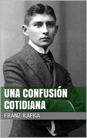 Franz Kafka: Una confusión cotidiana 