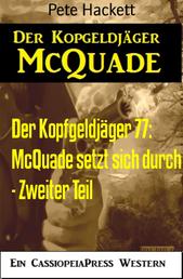 Der Kopfgeldjäger 77: McQuade setzt sich durch - Zweiter Teil - Ein McQuade Western bei Cassiopeiapress