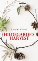 Laura E. Richards: Hildegarde's Harvest 