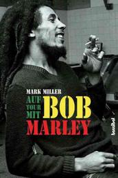 Auf Tour mit Bob Marley - Ein Insider erzählt