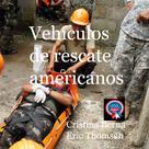 Cristina Berna: Vehículos de rescate americanos 