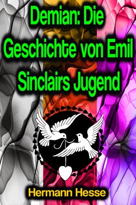 Demian: Die Geschichte von Emil Sinclairs Jugend