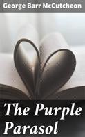 George Barr McCutcheon: The Purple Parasol 