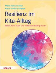 Resilienz im Kita-Alltag - Was Kinder stark und widerstandsfähig macht