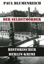 Der Selbstmörder - Historischer Berliner Kriminal- und Gesellschaftsroman