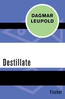 Dagmar Leupold: Destillate 