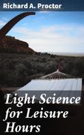 Richard A. Proctor: Light Science for Leisure Hours 