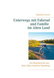 Unterwegs mit Fahrrad und Familie im Alten Land - Ein Reisebericht aus dem Alten Land bei Hamburg