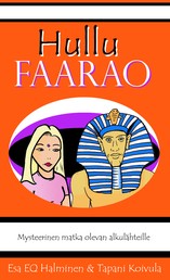 Hullu faarao - Mysteerinen matka olevan alkulähteille