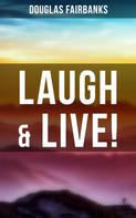 Douglas Fairbanks: Laugh & Live! 