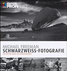 Michael Freeman: Schwarzweiß-Fotografie ★★★
