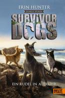 Erin Hunter: Survivor Dogs - Dunkle Spuren. Ein Rudel in Aufruhr ★★★★★