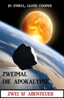 Jo Zybell: Zweimal die Apokalypse: Zwei SF Abenteuer 