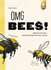 OMG Bees! - Bienen sind cool - und jetzt findest du raus, warum