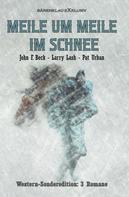 John F. Beck: Meile um Meile im Schnee – Western-Sonderedition: 3 Romane 