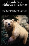 Walter Porter Manton: Taxidermy without a Teacher 