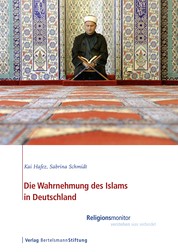 Die Wahrnehmung des Islams in Deutschland - Religionsmonitor - verstehen was verbindet