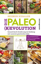 Die Paleo-Revolution - Gesund durch Ernährung im Einklang mit unserem genetischen Erbe