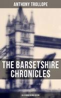 Anthony Trollope: The Barsetshire Chronicles - All 6 Books in One Edition 