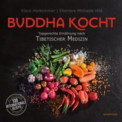 Buddha kocht - Typgerechte Ernährung nach Tibetischer Medizin
