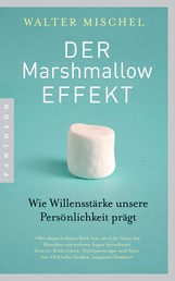 Der Marshmallow-Effekt - Wie Willensstärke unsere Persönlichkeit prägt